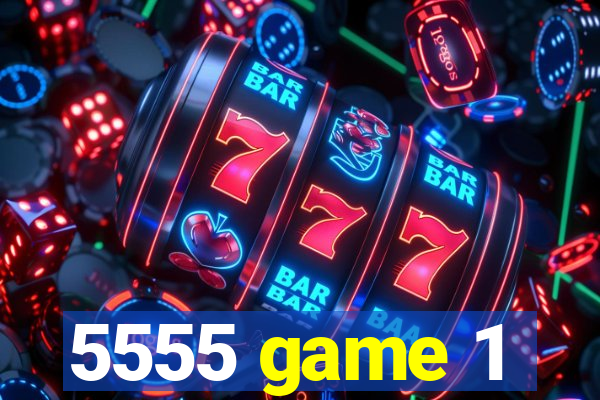 5555 game 1